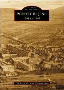 Schott in Jena. 1884 bis 1949 von Bayer, Tilde, Hof... | Buch | Zustand sehr gut