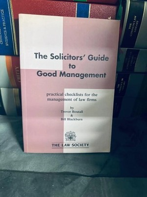 The Solicitors' Guide to Good Management by Trevor Boutall and Bill Blackburn