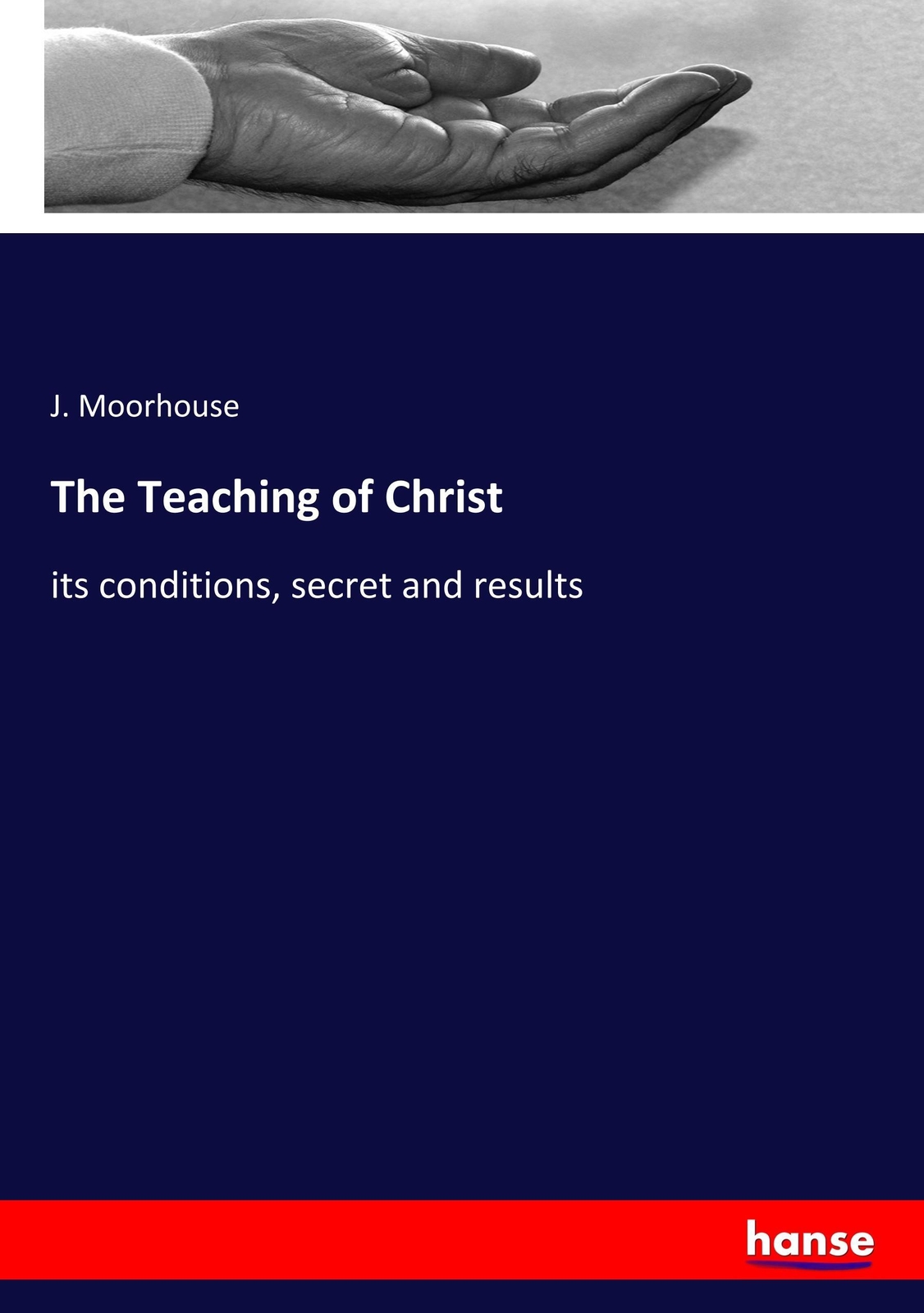 Thumbnail - The Teaching Of Christ | Its Conditions, Secret And Results | J.