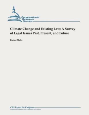 Climate Change And Existing Law: A Survey Of Legal Issues Past, Present, An...
