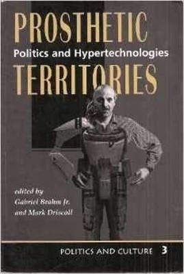 Prosthetic Territories : Politics and Hypertechnology Paperback M