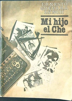 MEIN SOHN EL CHE GUEVARA LYNCH ERNESTO VERLAG KUNST UND LITERATUR 1988 \