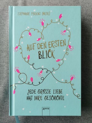 Auf den ersten Blick. Jede große Liebe hat ihre Geschichte [Gebundene Ausgabe]