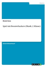 Spiel mit Boomwhackers (Musik, 2. Klasse) by Nicole Kunz (German) Paperback Book