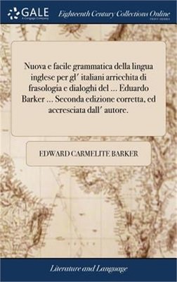 Nuova e facile grammatica della lingua inglese per gl' italiani arricchita di fr