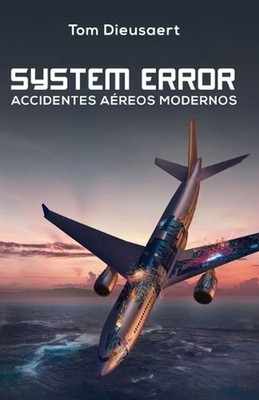 System Error: Accidentes A?reos Modernos by Tom Dieusaert (Spanish) Paperback Bo
