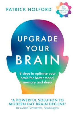 Upgrade Your Brain: Unlock Your Life's Full Potential - Paperback NEW Holford, P