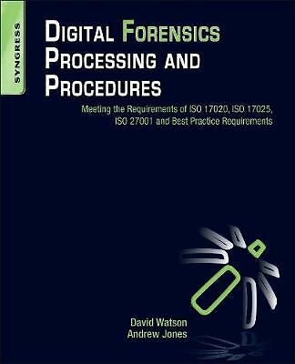 Digital Forensics Processing and Procedures: Meeting the Requirements of ISO 17