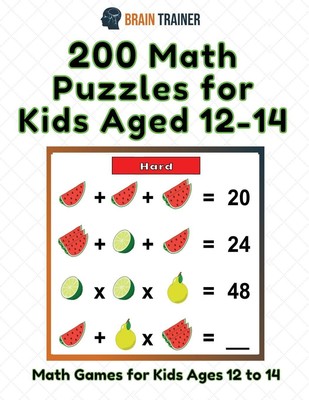 Brain Trainer / 200 Math Puzzles for Kids Aged 12-14 - Math Games for Kids 1 ...