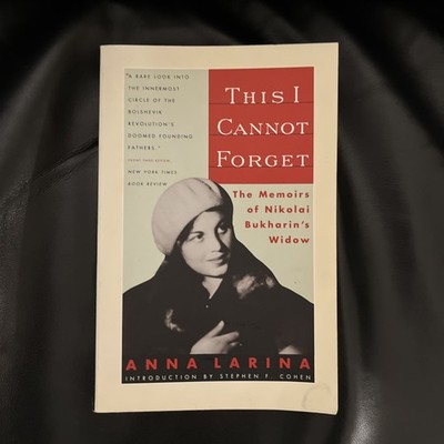 This I Cannot Forget: The Memoirs of Nikolai Bukharins Widow by Anna Larina PB