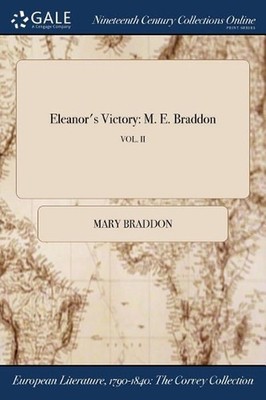 Eleanor's Victory: M. E. Braddon; VOL. II by Mary Braddon (English) Paperback Bo