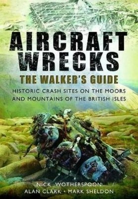 Alan Clark Mark Sheldon C. N. Wother Aircraft Wrecks: A Walker's  (Taschenbuch)