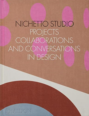 Nichetto Studio: Projects, Collaborations and Conversat - Hardback NEW Fraser, M