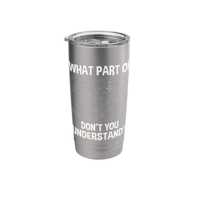 What Part Of Don't You Understand - Science Math Chemistry Stainless Steel In...