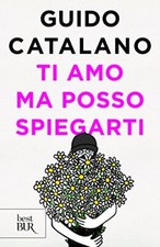 Ti amo ma posso spiegarti - Guido Catalano (Rizzoli) [2018]
