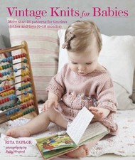 Vintage Knits for Babies: 30 Patterns for Timeless Clothes, Toys and Gifts (0-1,