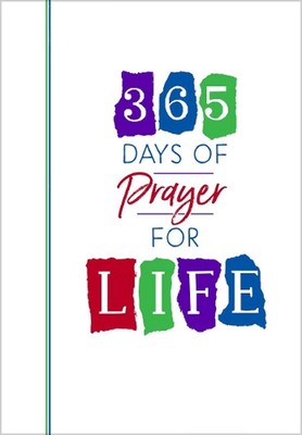 365 Days of Prayer for Life: Daily Prayer Devotional by Broadstreet Publishing (