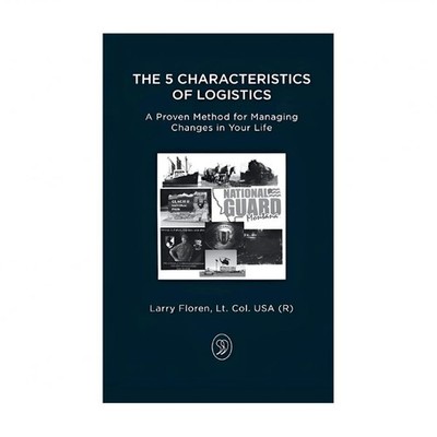The 5 Characteristics of Logistics: A Proven Method for Managing Changes in Y...