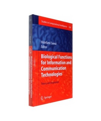 Biological Functions for Information and Communication Technologies: Theory and 