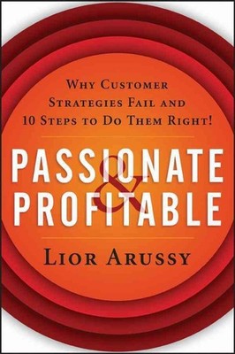 Passionate and Profitable: Why Customer Strategies Fail and Ten Steps to Do Them