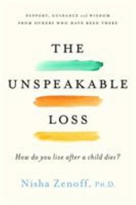 The Unspeakable Loss : How Do You Live When a Child Dies? Nisha Z