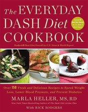 The Everyday DASH Diet Cookbook: Over 150 Fresh and D... by Heller MS  RD, Marla