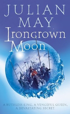 IRONCROWN MOON: A RUTHLESS KING, A VENGEFUL QUEEN, A DEVASTATI by May 000712323X