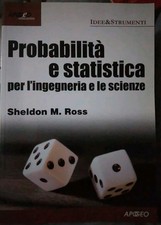 Ross PROBABILITA' E STATISTICA PER L'INGEGNERIA E SCIENZE ed. Apogeo 2003