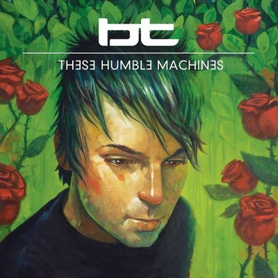 BT - These Humble Machines [New CD]