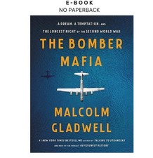 The Bomber Mafia: A Dream, a Temptation, and, Malcolm Gladwell 2021