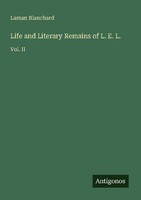 Life And Literary Remains Of L. E. L. Laman Blanchard