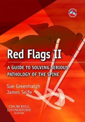 Red Flags II A guide to solving serious pathology of the spine Greenhalgh Selfe