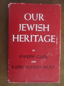 OUR JEWISH HERITAGE Gaer  Rabbi Wolf 1957 First Ed HBDJ