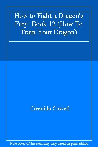 How to Fight a Dragon's Fury: Book 12 (How To Train Your Dragon) By Cressida Co