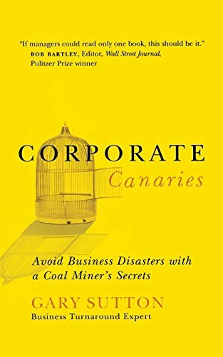Corporate Canaries: Avoid Business Disasters wi. Sutton<|