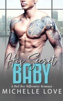 Michelle Love | His Secret Baby | Buch | Englisch (2021) | Gebunden