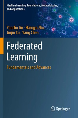 Federated Learning Fundamentals and Advances Yaochu Jin (u. a.) Taschenbuch xi
