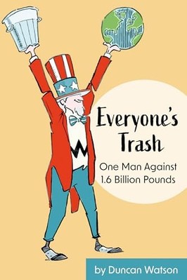 Everyone's Trash : One Man Against 1. 6 Billion Pounds -  NEW Duncan Watson 2024