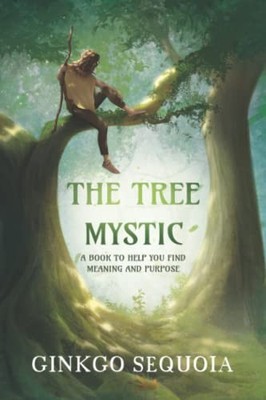 The Tree Mystic: A book to help you..., Sequoia, Ginkgo