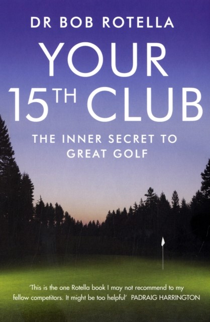 Your 15th Club Inner Secret to Great Golf Dr Bob Rotella Paperback Coaching - Image 4