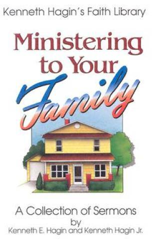 Ministering to Your Family - Paperback By Kenneth E. Hagin - GOOD