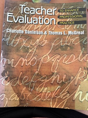 Teacher Evaluation to Enhance Professional Practice by Charlotte Danielson...