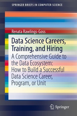 Data Science Careers, Training, and Hiring Renata Rawlings-Goss