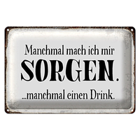 Blechschild Spruch 30X20Cm Manchmal Sorgen Manchmal Drink