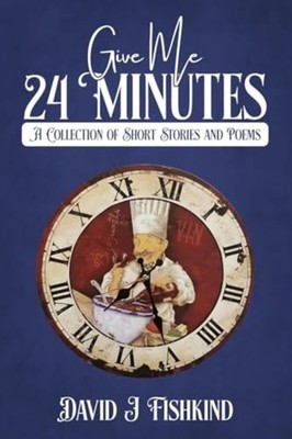 Give Me 24 Minutes - Paperback NEW David J Fishkin 2026-01-08