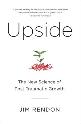 Upside: The New Science of Post-Traumatic Growth by Jim Rendon (English) Paperba