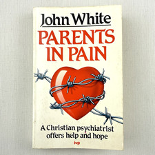 Parents in Pain by John White Paperback Book ~ ISBN 0851104142