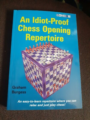 An Idiot-Proof Chess Opening Repertoire by Graham Burgesss Gambit Books