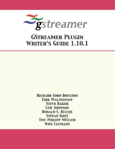 Steve Baker Erik Walthinsen Richard Jo GStreamer Plugin Writer's Gu (Tascabile)