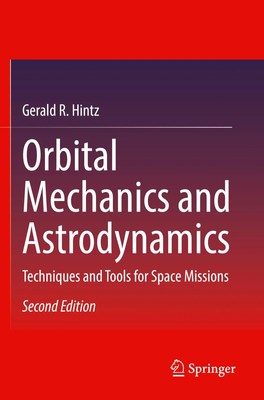 Orbital Mechanics and Astrodynamics Techniques and Tools for Space Missions Buch